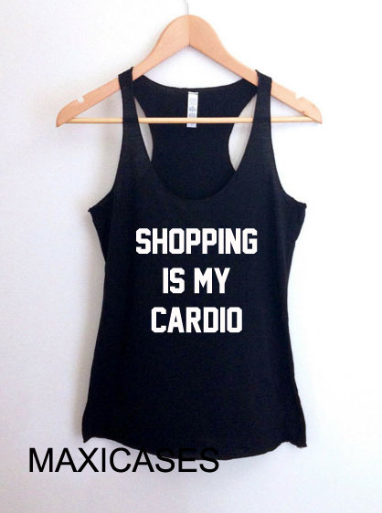 Shopping is my cardio tank top men and women Adult