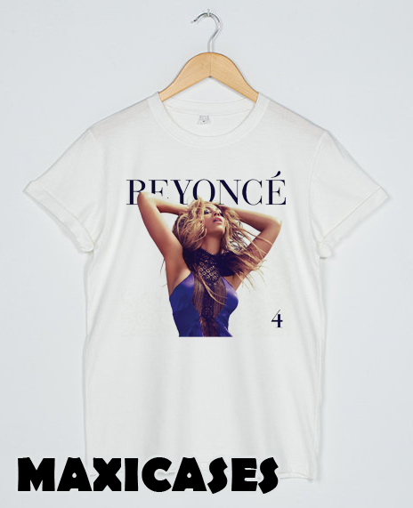 Beyoncé 4 T-shirt Men, Women and Youth