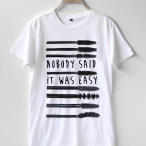 Nobody said it was easy mascara T-shirt Men, Women and Youth