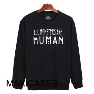 All monsters are human Sweatshirt Sweater Unisex Adults size S to 2XL