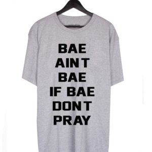 Bae ain't bae if bae T-shirt Men Women and Youth
