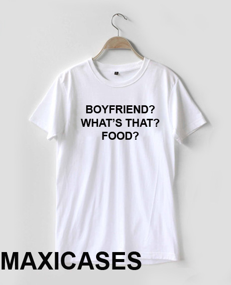 Boyfriend What’s That Food 2 T Shirt