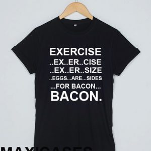 Exercise bacon T-shirt Men Women and Youth