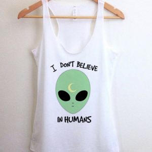 I don't believe in humans tank top men and women Adult