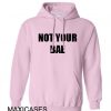 Not your bae Hoodie Unisex Adult size S - 2XL