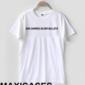 She carries silver bullets T-shirt Men Women and Youth