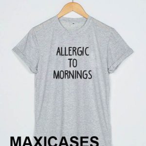Allergic to morning T-shirt Men Women and Youth