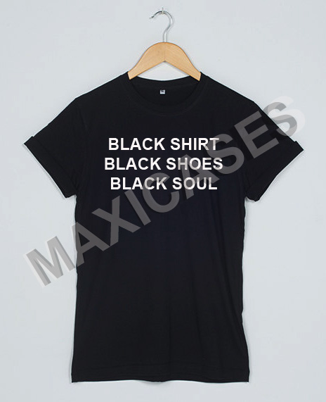 Black shirt shoes and soul T-shirt Men Women and Youth