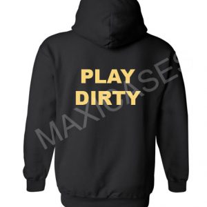 Play dirty Hoodie Unisex Adult size S - 2XL