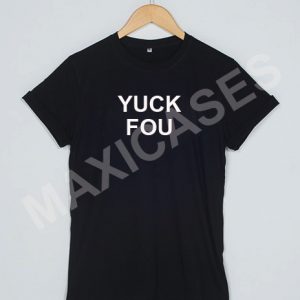 Yuck fou T-shirt Men Women and Youth