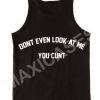 don't even look at me you cunt tank top men and women Adult