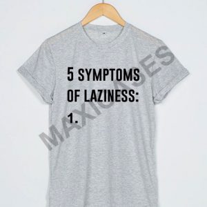 5 symptoms of laziness T-shirt Men Women and Youth