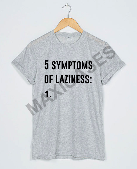 5 symptoms of laziness T-shirt Men Women and Youth