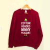 Cotton Headed Ninny Muggins Sweatshirt Sweater Unisex Adults size S to 2XL