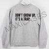 Don't grow up it's a trap Sweatshirt Sweater Unisex Adults size S to 2XL