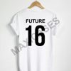 Future 16 T-shirt Men Women and Youth