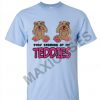Stop staring at my teddies T-shirt Men Women and Youth