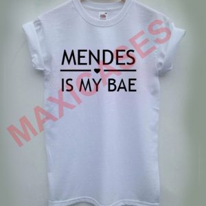 Mendes is my bae T-shirt Men Women and Youth