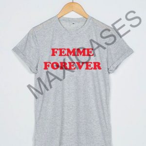 Femme forever T-shirt Men Women and Youth