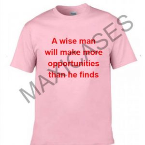 A wise man will make more T-shirt Men Women and Youth