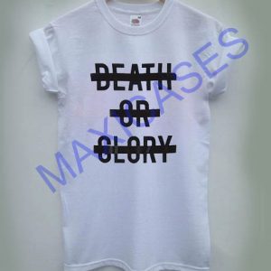 Death or Glory T-shirt Men Women and Youth