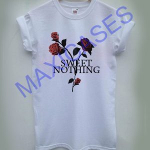Sweet nothing rose T-shirt Men Women and Youth