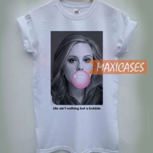 Adele bubble life ait nothing T-shirt Men Women and Youth