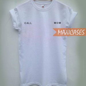 Call mom T-shirt Men Women and Youth