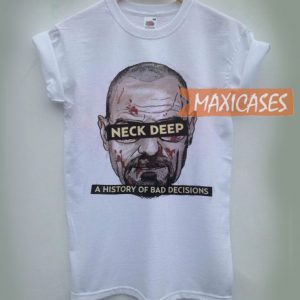 Neck Deep Bad Decisions T-shirt Men Women and Youth