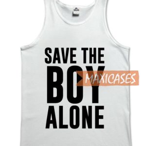 Save the boy alone tank top men and women Adult