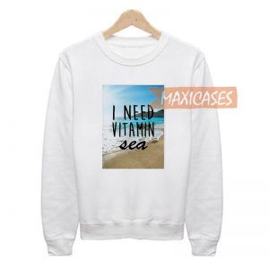 I Need Vitamin Sea Sweatshirt Sweater Unisex Adults size S to 2XL
