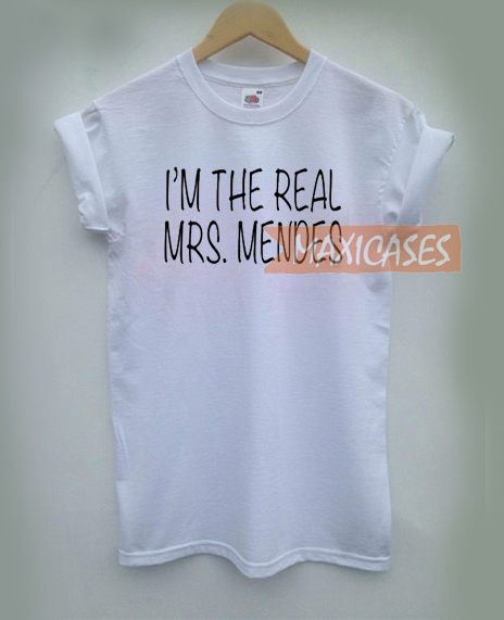I'm The Real Mrs Mendes T-shirt Men Women and Youth