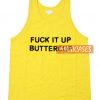 Fuck It Up Butter Cup Tank Top