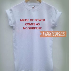 Abuse Of Power T Shirt
