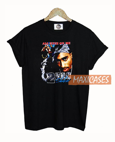 Useful Stable Full Tupac All Eyez On Me T Shirt Women Men And Youth Size S to 3XL