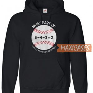 6432 Baseball What Part Of Don’t Hoodie