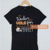 I’m A Teacher And A Vols T Shirt
