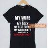 My Wife Is My Rock My Best Friend T Shirt