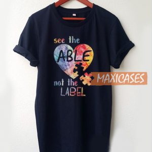 See The Able Not The Label T Shirt