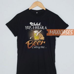 Shh Yep I Hear A Beer T Shirt