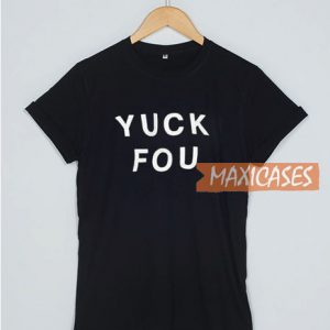 Yuck You T Shirt