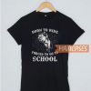 Born To Ride Forced To Go T Shirt