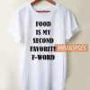 Food Is My Second Favorite T Shirt