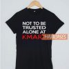 Not To Be Trusted T Shirt