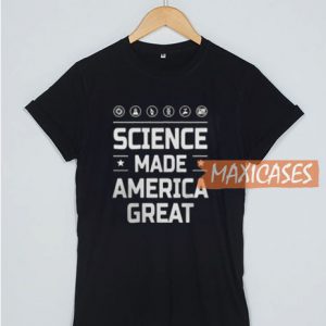 Science Made America T Shirt