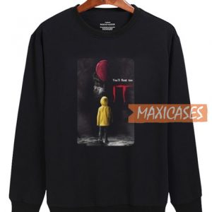 You'll Float Too Pennywise It Sweatshirt
