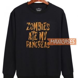 Zombies Ate My Pancreas Sweatshirt