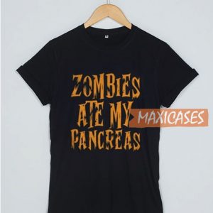 Zombies Ate My Pancreas T Shirt