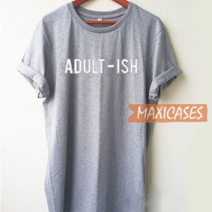 Adult Ish T Shirt