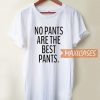 No Pants Are The Best T Shirt